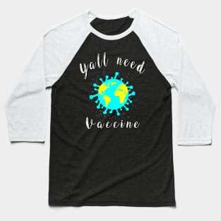 Yall need Vaccine Baseball T-Shirt